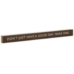 Hallmark Don't Just Have A Good Day Wood Quote Sign, 23.5x2