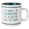 Hallmark Only A Morning Person For My Dog Ceramic Mug, 15 Oz. 2 Hallmark Only A Morning Person For My Dog Ceramic Mug, 15 Oz. -Toy Store Only a Morning Person for My Dog Mug 1BRW3233 01