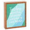 Hallmark Teaching Is Love And Optimism Wood Quote Sign, 6x7 1 Hallmark Teaching Is Love And Optimism Wood Quote Sign, 6x7 -Toy Store Teaching Is Love and Optimism Wood Quote Sign 1SNN1026 01