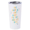 Hallmark The Party Isn't Over Stainless Steel Tumbler, 20 Oz. 1 Hallmark The Party Isn't Over Stainless Steel Tumbler, 20 Oz. -Toy Store The Party Isnt Over Travel Ceramic Mug 1BIR1264 01